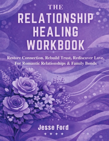 THE RELATIONSHIP HEALING WORKBOOK