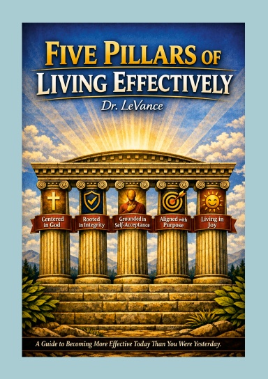 The Five Pillars of Living Effectively