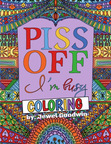 Piss Off I'm Busy Coloring