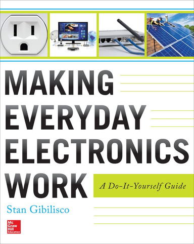 Making Everyday Electronics Work: A Do-It-Yourself Guide