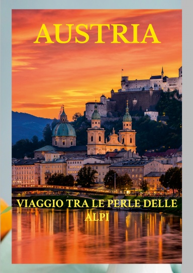 AUSTRIA: VIAGGIO TRA LE PERLE DELLE ALPI