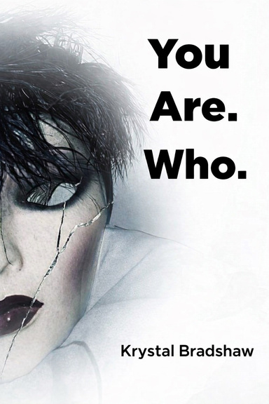 You Are. Who.