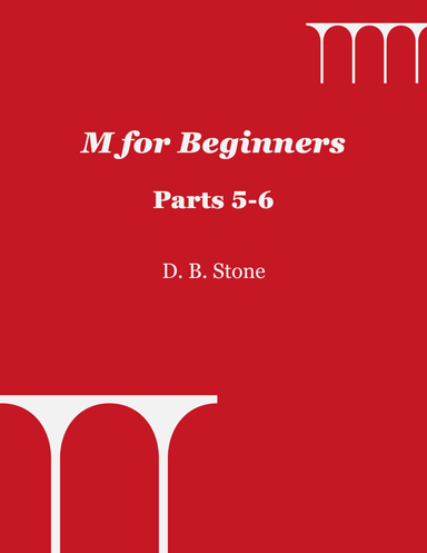 M for Beginners, Parts 5-6