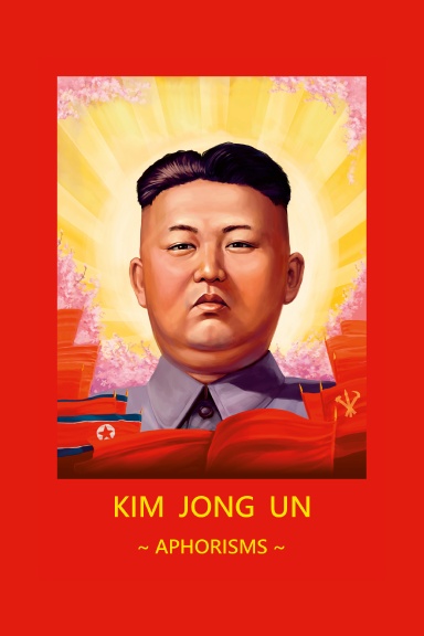 Kim Jong Un: Aphorisms