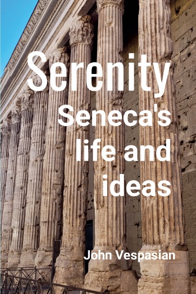 Serenity: Seneca's life and ideas