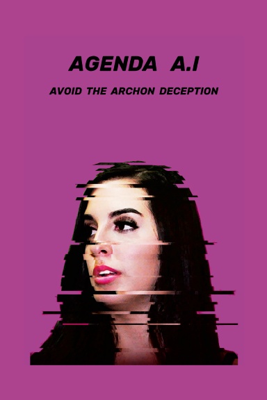 Agenda A.I: Avoid The Archon Deception