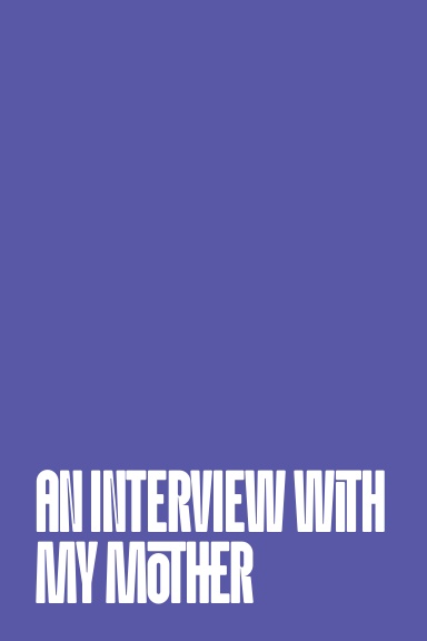 An Interview With My Mother