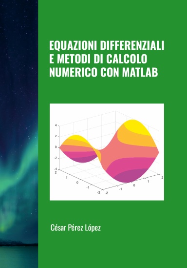 EQUAZIONI DIFFERENZIALI E METODI DI CALCOLO NUMERICO CON MATLAB