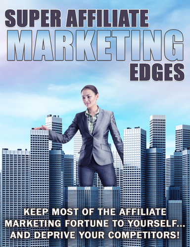 Super Affiliate Marketing Edges  E-Book 2024