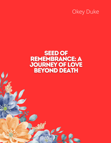 Seed of Remembrance: A Journey of Love Beyond Death