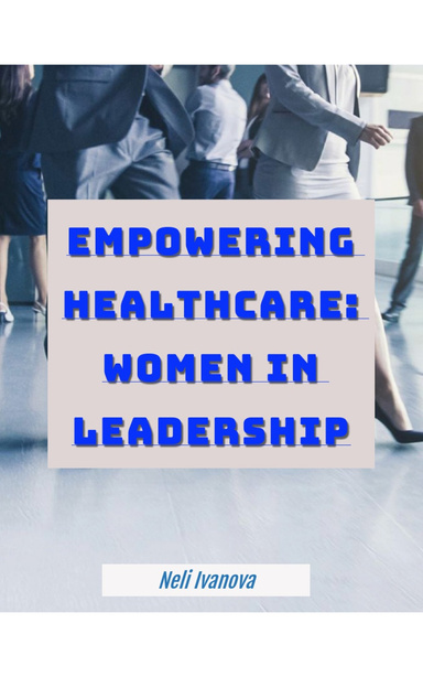 Empowering Healthcare: Women in Leadership