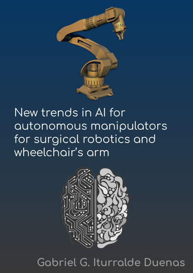 New Trends in AI for autonomous manipulators for surgical robotics and wheelchair's arms