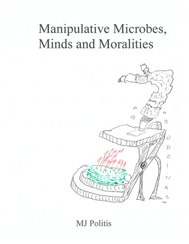 Manipulative Microbes, Minds and Moralities