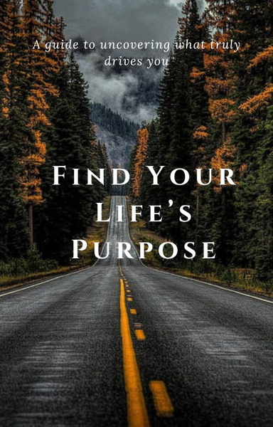 FIND YOUR LIFE’S PURPOSE
