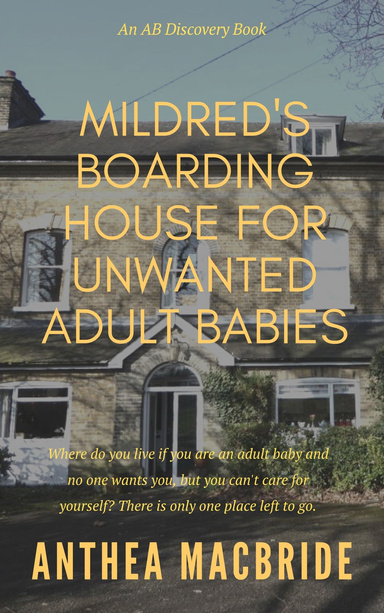 Mildred's Boarding House for Unwanted Adult Babies