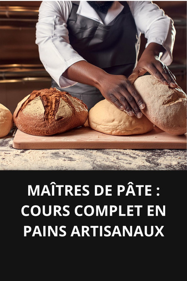 MAÎTRES DE PÂTE COURS COMPLET EN PAINS ARTISANAUX