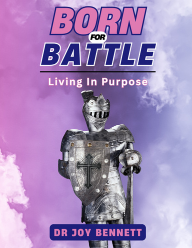 Born For Battle: Living In Purpose