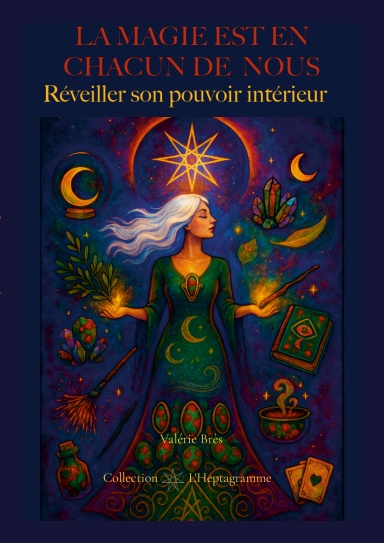 La Magie est en Chacun de Nous :   Réveiller son pouvoir intérieur
