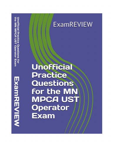 Unofficial Practice Questions for the MN MPCA UST Operator Exam