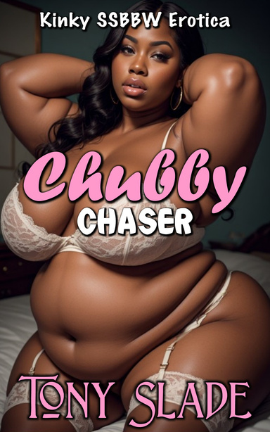 Chubby Chaser