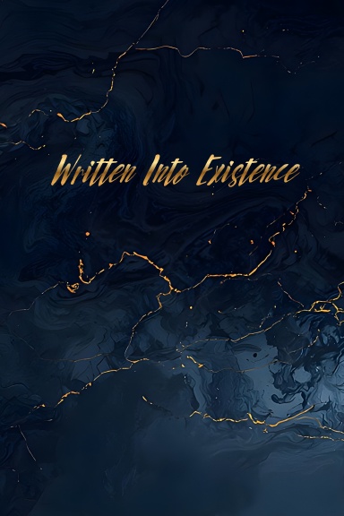 Written Into Existence