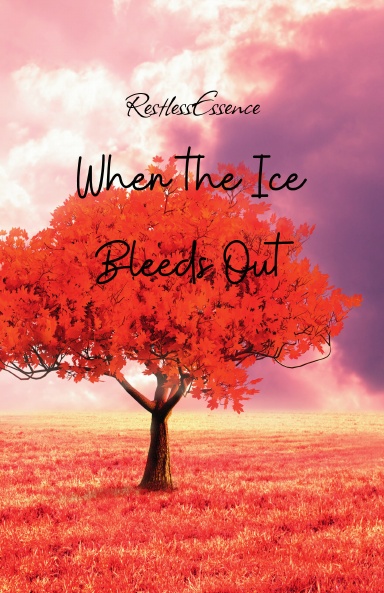 WHEN THE ICE BLEEDS OUT