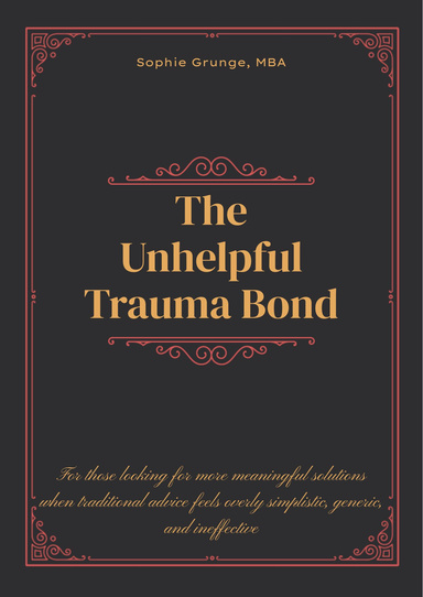 The Unhelpful Trauma Bond Excuse