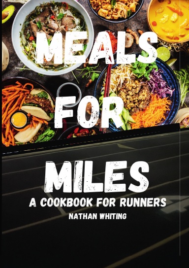Meals For Miles A Cookbook For Runners