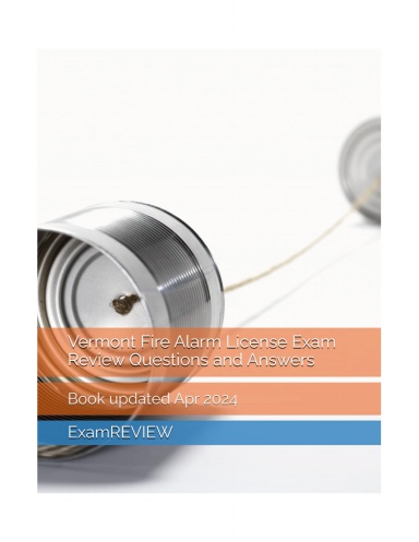 Vermont Fire Alarm License Exam Review Questions and Answers