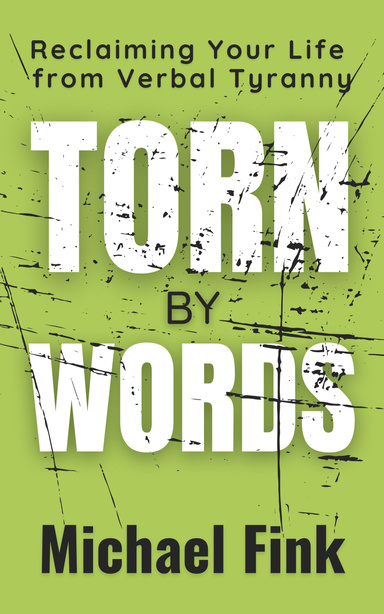 Torn by Words: Reclaiming Your Life from Verbal Tyranny