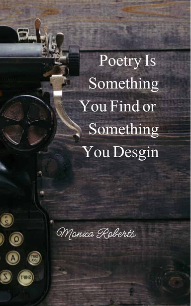Poetry Is Something You Find or Something You Design