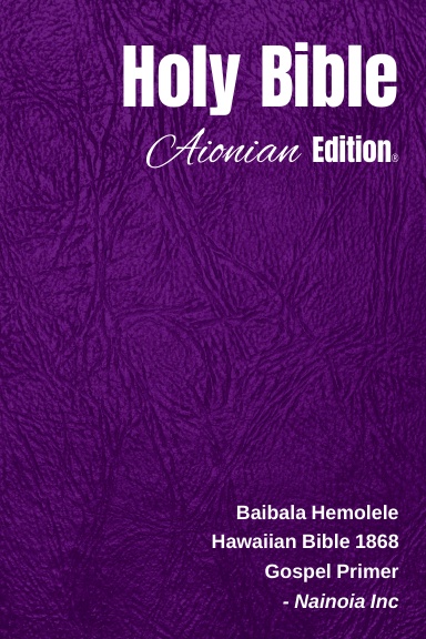 Holy Bible Aionian Edition: Hawaiian Bible 1868 - Gospel Primer