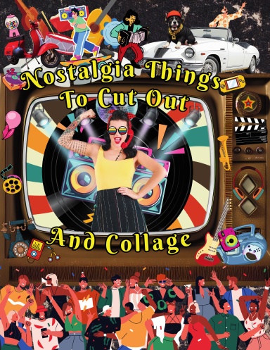 Nostalgia Things To Cut Out And Collage