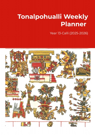 13-Calli Tonalpohualli 2025-2026 Weekly Planner