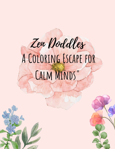 "Zen Doodles: A Coloring Escape for Calm Minds"