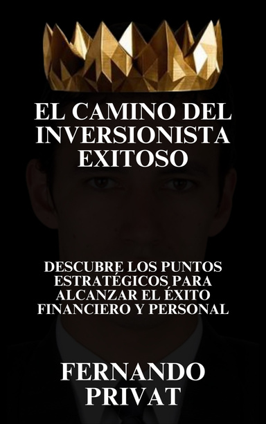 El Camino Del Inversionista Exitoso