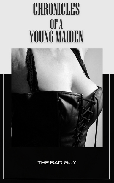 Chronicles of a Young Maiden