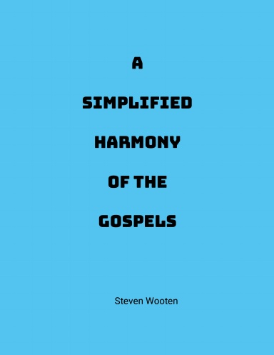 A Simplified Harmony of the Gospels