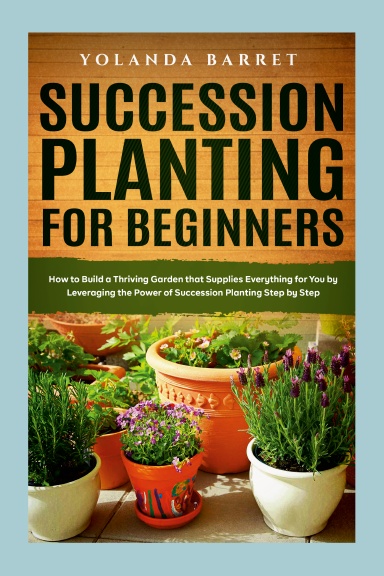 Succession Planting for Beginners