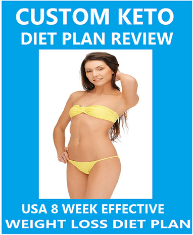 Custom Keto Diet Plan Review - USA 8 Week Effective Weight Loss Diet Plan