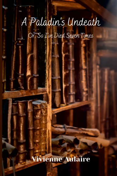 A Paladin's Undeath, or So I've Died Seven Times