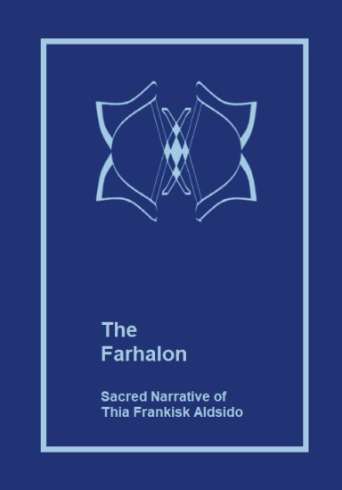 The Farhalon: The Sacred Narrative of Thia Frankisk Aldsido