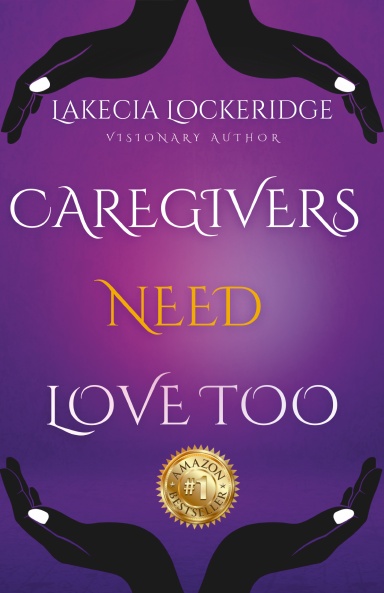 Lakecia Lockeridge-Manuel - Caregivers Need Love Too
