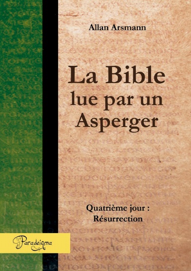 La Bible lue par un Asperger - T4 - Résurrection