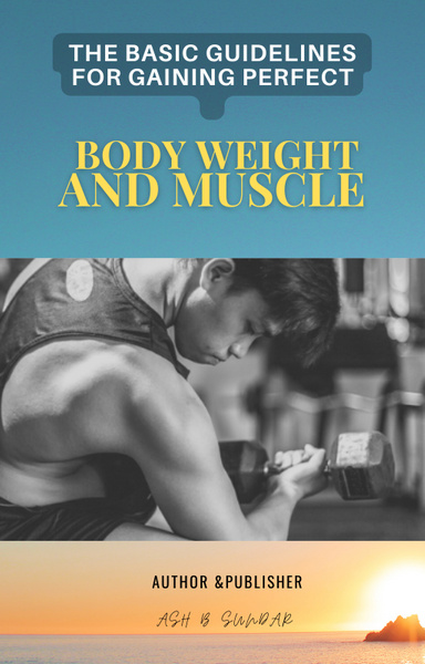 The Basic Guidelines for Gaining Body Weight And Muscle