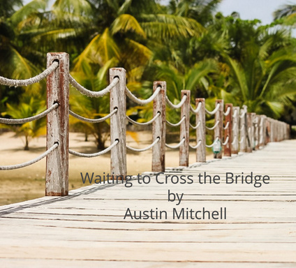 Waiting to Cross the Bridge