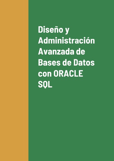 Diseño y Administración Avanzada de Bases de Datos con ORACLE SQL