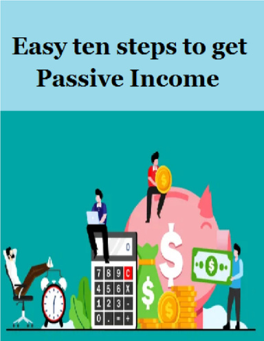 Easy Ten Steps to get Passive Income