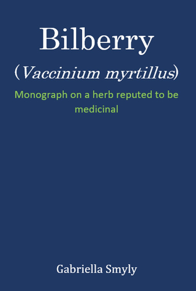 Bilberry (Vaccinium myrtillus): Monograph on a herb reputed to be medicinal