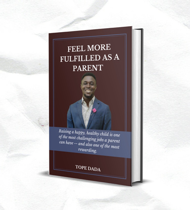 FEEL MORE FULFILLED AS A PARENT by Tope Dada